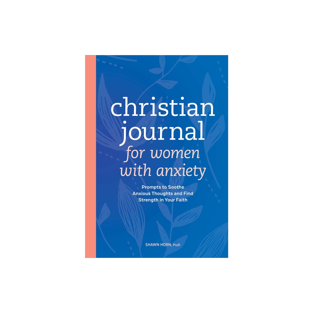 Christian Journal for Women with Anxiety - by Shawn Horn (Paperback)