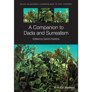 A Companion to Dada and Surrealism - (Blackwell Companions to Art History) by  David Hopkins (Paperback) - 1 of 1
