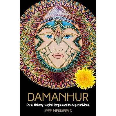 Damanhur - by  Jeff Merrifield (Hardcover)