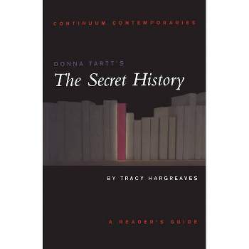 Donna Tartt's The Secret History - (Continuum Contemporaries) by  Tracy Hargreaves (Paperback)