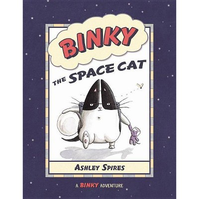 Binky the Space Cat - (Binky Adventure) by  Ashley Spires (Paperback)