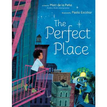 The Perfect Place - by  Matt de la Peña (Hardcover)