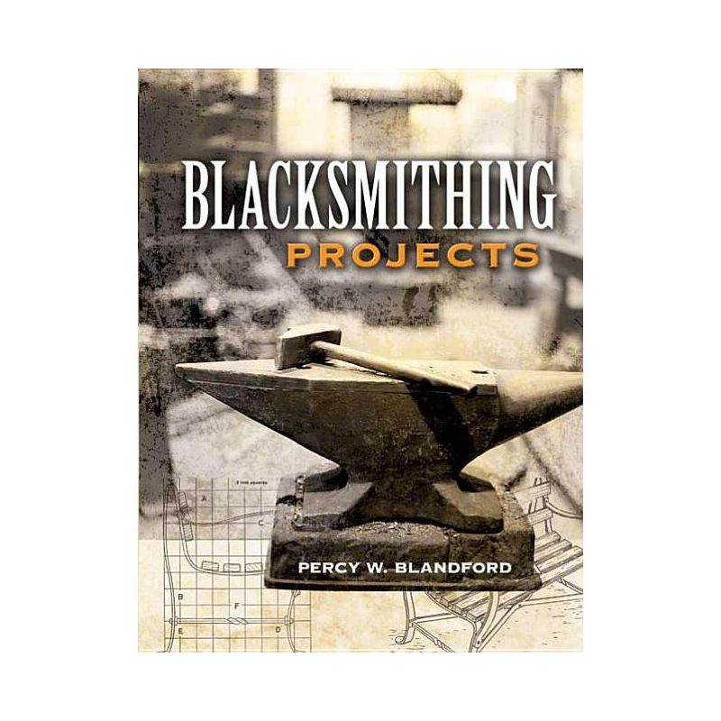 Blacksmithing Projects - (Dover Crafts: Jewelry Making & Metal Work) by  Percy W Blandford (Paperback), 1 of 2