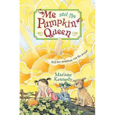 Me and the Pumpkin Queen - by  Marlane Kennedy (Paperback)