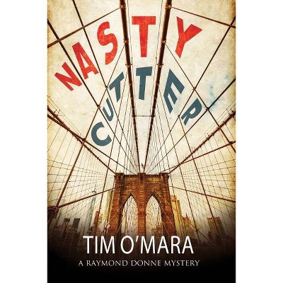 Nasty Cutter - (Raymond Donne Mystery) by  Tim O'Mara (Hardcover)