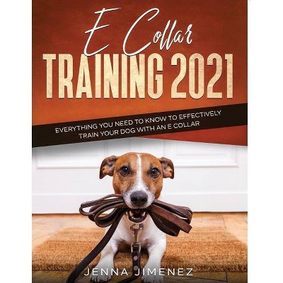 E Collar Training2021 - by  Jenna Jimenez (Paperback)