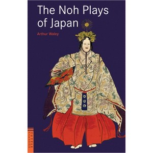 The Noh Plays of Japan - (Tuttle Classics) by  Arthur Waley (Paperback) - 1 of 1