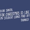 Junior's Design By Humans Dear Santa For Christmas I'd Like My Student Loans Paid Off By Thingsandthings T-Shirt - 2 of 3