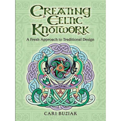 Creating Celtic Knotwork - (Dover Art Instruction) by  Cari Buziak (Paperback)