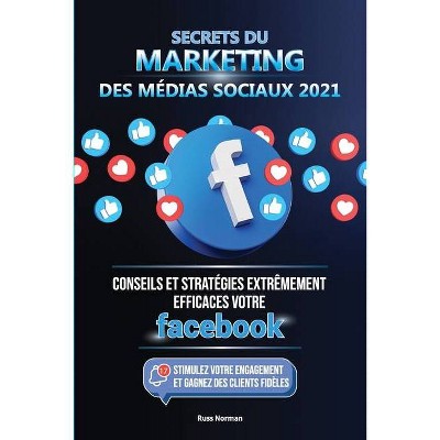 Secrets du Marketing des Médias Sociaux 2021 - by  Russ Norman & Master Today (Paperback)