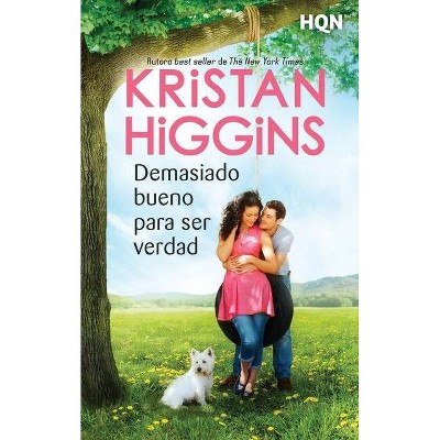 Demasiado bueno para ser verdad - by  Kristan Higgins (Paperback)