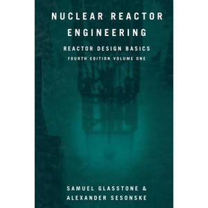 Nuclear Reactor Engineering - by  Samuel Glasstone & Alexander Sesonske (Paperback) - 1 of 1