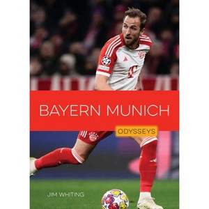 Bayern Munich - by  Jim Whiting (Paperback) - 1 of 1