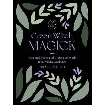 Green Witch Magick - by  Susan Ilka Tuttle (Paperback)