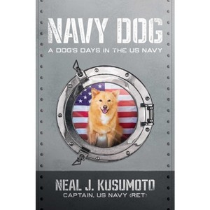 Navy Dog - by  Neal J Kusumoto (Hardcover) - 1 of 1