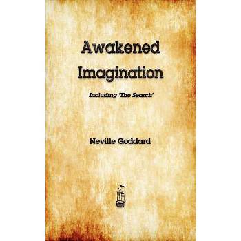 Awakened Imagination - by  Neville & Neville Goddard (Paperback)