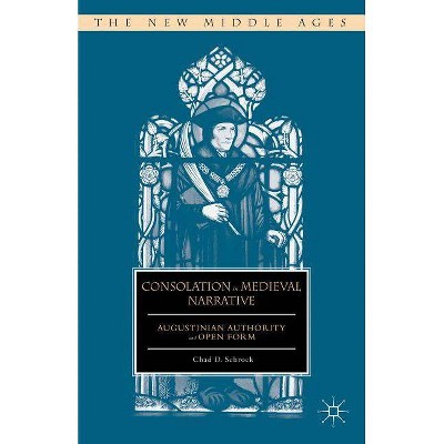 Consolation in Medieval Narrative - (New Middle Ages) by  C Schrock (Hardcover)