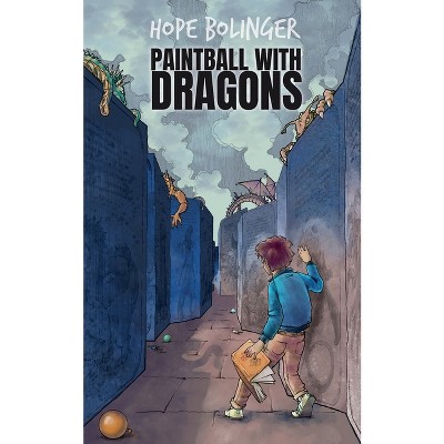Paintball With Dragons - by  Hope Bolinger (Paperback)