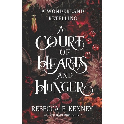 A Court Of Hearts And Hunger - (wicked Darlings) By Rebecca F Kenney  (paperback) : Target