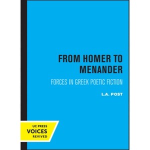 From Homer to Menander - (Sather Classical Lectures) by  L a Post (Paperback) - 1 of 1