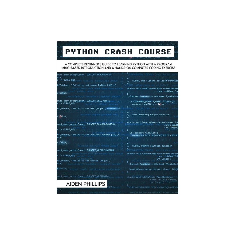 Python Crash Course - (Programming) by Aiden Phillips (Paperback)