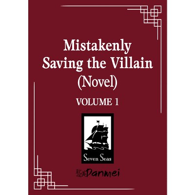 Mistakenly Saving the Villain (Novel) Vol. 1 - by  Feng Yu Nie (Paperback)