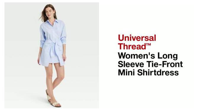 Women's Long Sleeve Tie-Front Mini Shirtdress - Universal Thread™, 2 of 9, play video