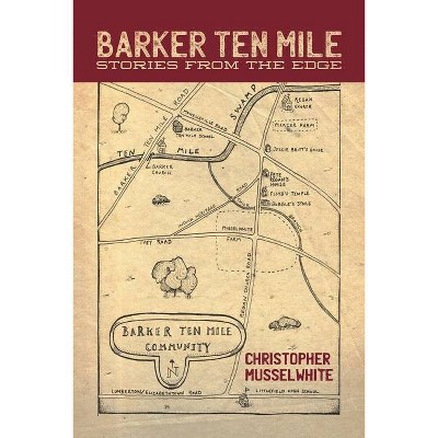 Barker Ten Mile - by  Christopher Musselwhite (Paperback)