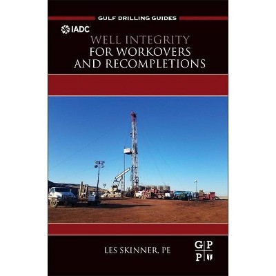 Well Integrity for Workovers and Recompletions - (Gulf Drilling Guides) by  Les Skinner (Hardcover)