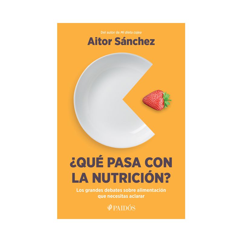¿Qué Pasa Con La Nutrición? Los Grandes Debates Sobre Nutrición Que Necesitas Aclarar - by  Aitor Sánchez García (Paperback), 1 of 2