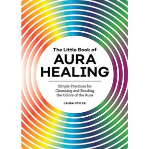 The Little Book of Aura Healing - by  Laura Styler (Paperback) - 1 of 1