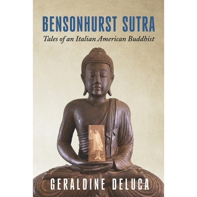 Bensonhurst Sutra: Tales of an Italian American Buddhist - by  Geraldine DeLuca (Paperback)