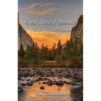 Great Spirit of Yosemite - by  Paul Edmondson (Paperback)