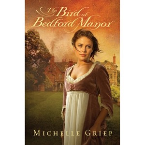 The Bird of Bedford Manor - by  Michelle Griep (Paperback) - 1 of 1