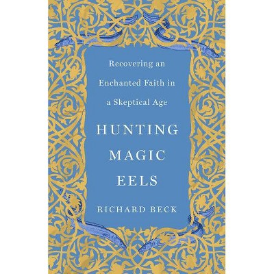 Hunting Magic Eels - by  Richard Beck (Hardcover)