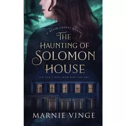 The Haunting of Solomon House - by  Marnie Vinge (Paperback)