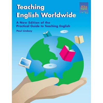 Teaching English Worldwide - by  Paul Lindsay (Paperback)