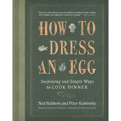 How to Dress an Egg - by  Ned Baldwin & Peter Kaminsky (Hardcover)