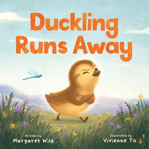 Duckling Runs Away - by  Margaret Wild (Hardcover) - 1 of 1