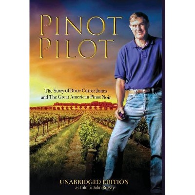 Pinot Pilot, Unabridged Edition - by  Brice Jones & John Brusky (Hardcover)