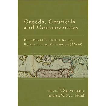 Creeds, Councils and Controversies - 3rd Edition by  J Stevenson & William H C Frend (Paperback)