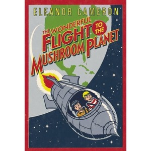 The Wonderful Flight to the Mushroom Planet - by  Eleanor Cameron (Paperback) - 1 of 1