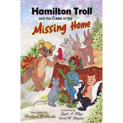 Hamilton Troll and the Case of the Missing Home - (Hamilton Troll Adventures) Large Print by  Kathleen J Shields (Paperback)