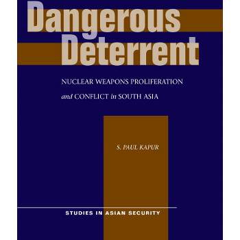 Dangerous Deterrent - (Studies in Asian Security) by  S Paul Kapur (Paperback)