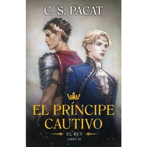 El Principe Cautivo. El Rey - by  C S Pacat (Paperback) - 1 of 1