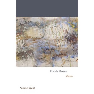 Prickly Moses - (Princeton Contemporary Poets) by  Simon West (Hardcover) - 1 of 1