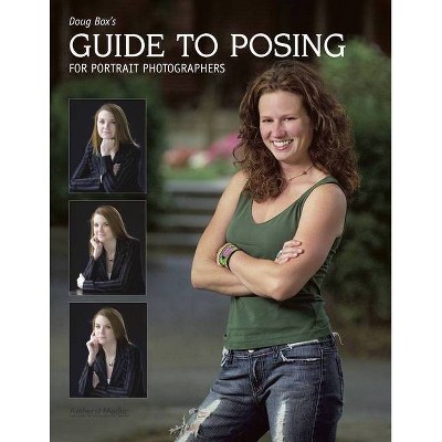 Doug Box's Guide to Posing for Portrait Photographers - by  Douglas Allen Box (Paperback)