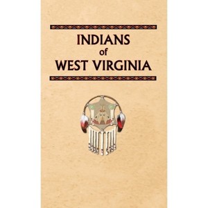 Indians of West Virginia - (Encyclopedia of Native Americans) by  Donald Ricky (Hardcover) - 1 of 1