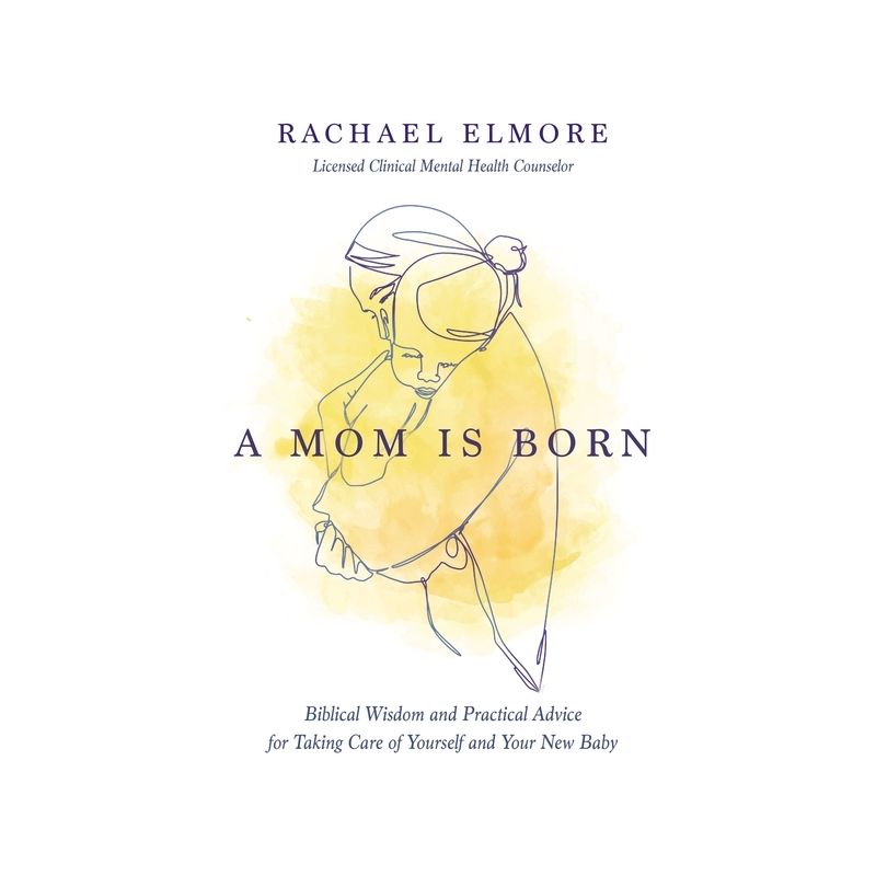 A Mom Is Born - by  Rachael Hunt Elmore Ma Lcmhc-S Ncc (Paperback), 1 of 2