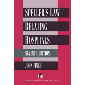 Speller's Law Relating to Hospitals - 7th Edition by  John Finch (Paperback) - 1 of 1